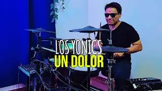 Un Dolor - Los Yonic's (Drum Cover)