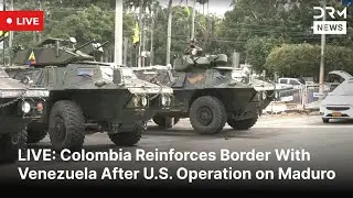 LIVE: Colombia Strengthens Border Amid U.S. Military Action Targeting Maduro | DRM News | AC1F