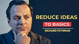 Remember Everything You Reduce to Basics | Richard Feynman