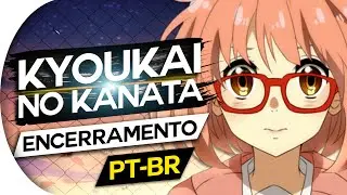 KYOUKAI NO KANATA - DAISY (PORTUGUÊS) (ENDING - ED) FULL HD