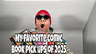 Grizzly Hauls : My Favorite Comic Book Pick Ups Of 2025