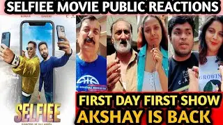 SELFIEE MOVIE PUBLIC REACTIONS FIRST DAY FIRST SHOW Akshay Kumar