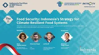 WEF 2026: Food Security: Indonesia&rsquo;s Strategy for Climate-Resilient Food Systems