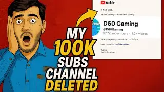 My 100k Subscribers Channel Got Deleted || D60 Gaming Channel Got Deleted || D60 Gaming Is Back