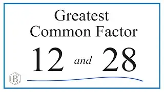 How to Find the Greatest Common Factor for 12 and 28