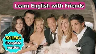 Learn English Idioms with Friends (S01E04) through TV Shows & Movies | Complete Version