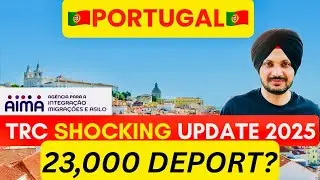 ⚠️ 23,000 DEPORT? | AIMA TRC Shocking Update 2025 | Portugal Immigration News