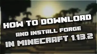 How To Download & Install Forge in Minecraft 1.13.2