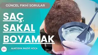 SAÇ SAKAL BOYAMAK CAİZ MİDİR? ALAEDDİN PALEVİ HOCA