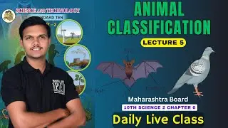 Lecture 5 | Animal Classification | chapter 6 Science 2 10th Maharashtra board science