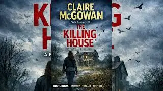 The Killing House A Dark Secret Unravels | Full Thriller Audiobook by Claire McGowan#TheKillingHouse