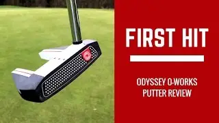 First Hit - Odyssey O-Works Putter Review