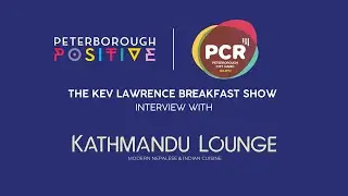 Peterborough Positive x PCRFM Sponsorship Interview: Kathmandu Lounge