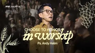 Menghormati dalam Penyembahan - Ps. Andy Halim | IFGF Jakarta Sunday Service