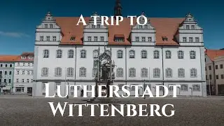 A Day at Lutherstadt Wittenberg