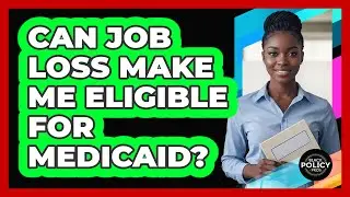 Can Job Loss Make Me Eligible For Medicaid? - Black Policy Pros