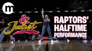 & Juliet  |  Raptors Halftime Performance