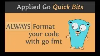 Applied Go Quick Bits 001: go fmt