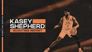 Kasey Shepherd: Scouting Report