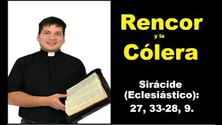 Rencor y la Cólera. Padre Marcos Galvis.