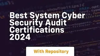 Best system cyber security audit certifications 2024