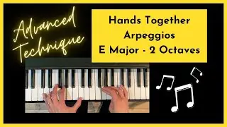 Piano Arpeggios:  E Major, Hands Together, How to Play!  (2 Octaves)