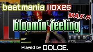 bloomin' feeling (A) MAX-5 / played by DOLCE. / beatmania IIDX26 Rootage