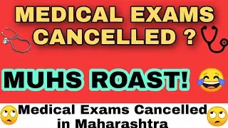 MEDICAL EXAMS GOT CANCELLED ? || MUHS MAHARASHTRA UNIVERSITY (ROAST) 😂