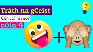 C&eacute;n cl&aacute;r &eacute; seo? | Tr&aacute;th na gCeist | Emojis 😜🙊💃🏻