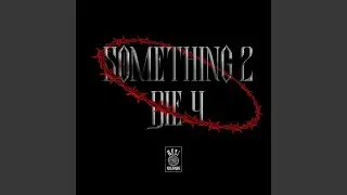 SOMETHING 2 DIE 4 (feat. tede)