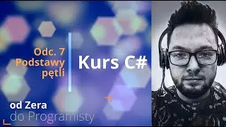 Kurs C# od Zera do Programisty | #7 Pętle | Podstawy Programowania C#