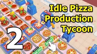 Idle Pizza Production Tycoon Gameplay Walkthrough Part 2 | iOS, Android, Casual - Simulation Game