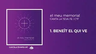 Canta la Teva Fe | CTF - Bene&iuml;t el qui ve