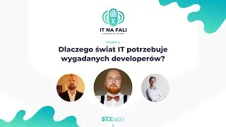 Dlaczego świat IT potrzebuje wygadanych developerów? | IT na fali #12