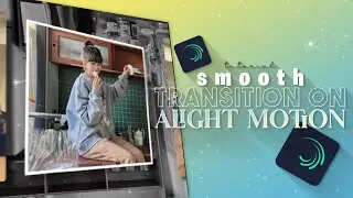 smooth transition on alight motion | alight motion tutorial