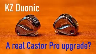 KZ Duonic — это действительно улучшение по сравнению с Castor Pro или шаг в сторону?