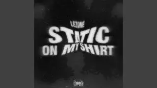 Static On My Shirt