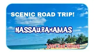 SCENIC ROAD TRIP:NASSAU,BAHAMAS/WEST BAY STREET #nassaubahamas 