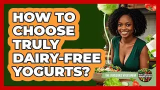 How To Choose Truly Dairy-Free Yogurts?