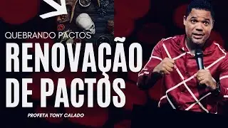 QUEBRANDO PACTOS DE SANGUE | Tony Calado live profética
