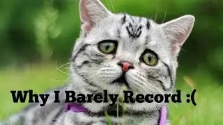 Why I barely record :(