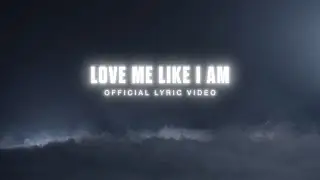 for KING + COUNTRY - Love Me Like I Am (Official Lyric Video)