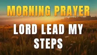 Let God Lead Your Steps | Morning Prayer for Purpose & Clarity