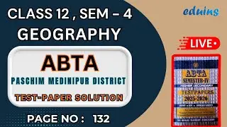 ABTA Class 12 Geography | Semester 4 Test Paper Solution | Page 132 | LIVE | eduins