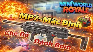 MiniWorld Royale|Chế Độ Đ&aacute;nh Bom 5 VS 5|MP7 Mặc Định🙂