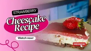 Let&rsquo;s Make a No-Bake Strawberry Cheesecake 🍰🍓| Perfect Dessert!