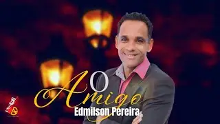 Edmilson Pereira feat Gilmar lima// O Amigo [Clipe Oficial]