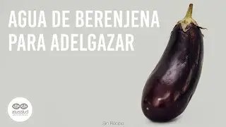 Agua de Berenjena para Perder #Peso | Sin R&eacute;cipe