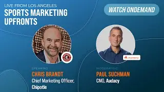 Sports Marketing Upfronts - Day Three: Chipotle & Audacy Featured Fireside Chat
