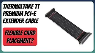 REVIEW (2026): Thermaltake TT Premium PCI-E Extender Cable. Features